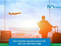 Visa thương mại Đài Loan là gì? Thủ tục cần thực hiện